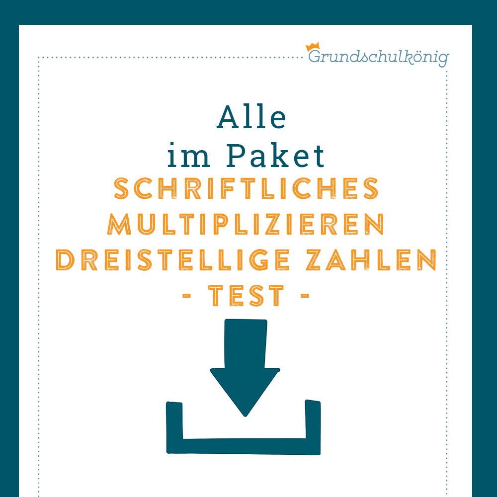 Königspaket: Schriftliches Multiplizieren mit dreistelligen Zahlen (Mathe, 4. Klasse) - inklusive Test