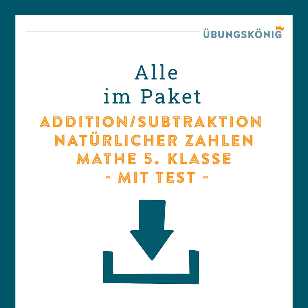 Königspaket: Addition und Subtraktion natürlicher Zahlen (Mathe, 5. Klasse) - inklusive Test!