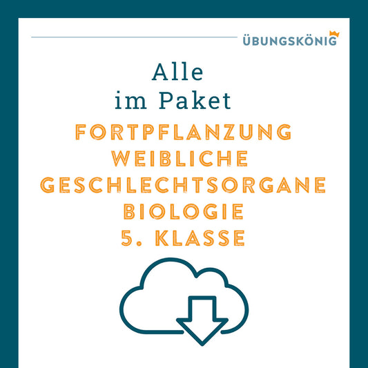 Königspaket: Fortpflanzung - weibliche Geschlechtsorgane (Biologie, 5. Klasse) - inklusive Test