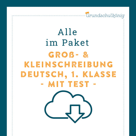 Königspaket: Groß- und Kleinschreibung (Deutsch, 1. Klasse) - inklusive Test