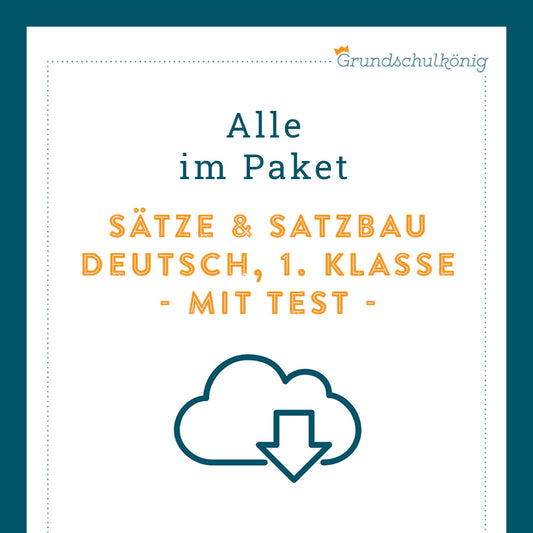 Königspaket: Sätze bilden & Satzbau (Deutsch, 1. Klasse) - inklusive Test