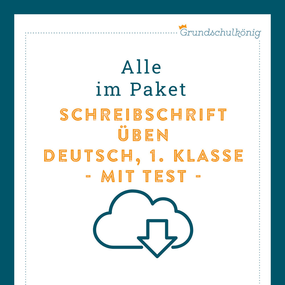 Königspaket: Schreibschrift - Übungsblätter inklusive Test (Deutsch, 1. Klasse)