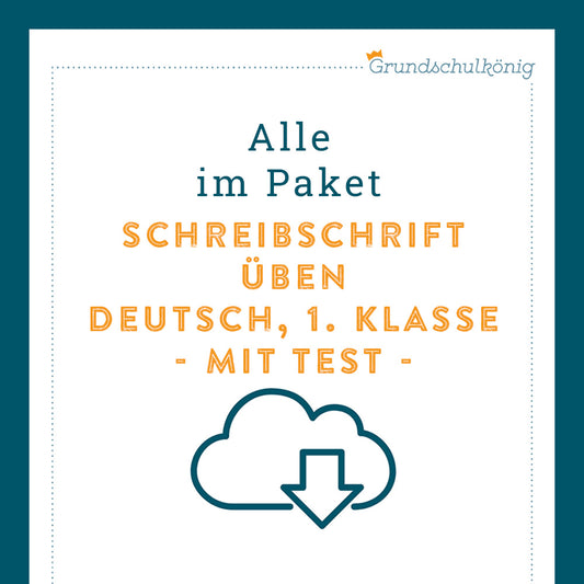 Königspaket: Schreibschrift - Übungsblätter - inklusive Test (Deutsch, 1. Klasse)