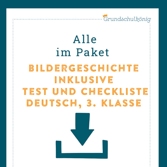 Königspaket: Bildergeschichte (Deutsch, 3. Klasse) - inklusive Test und Checkliste!