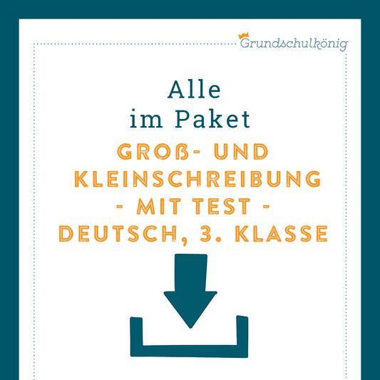 Königspaket: Groß- und Kleinschreibung (Deutsch, 3. Klasse) - inklusive Test!