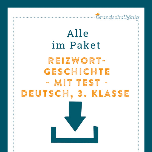 Königspaket: Reizwortgeschichte (Deutsch, 3. Klasse) - inklusive Test!