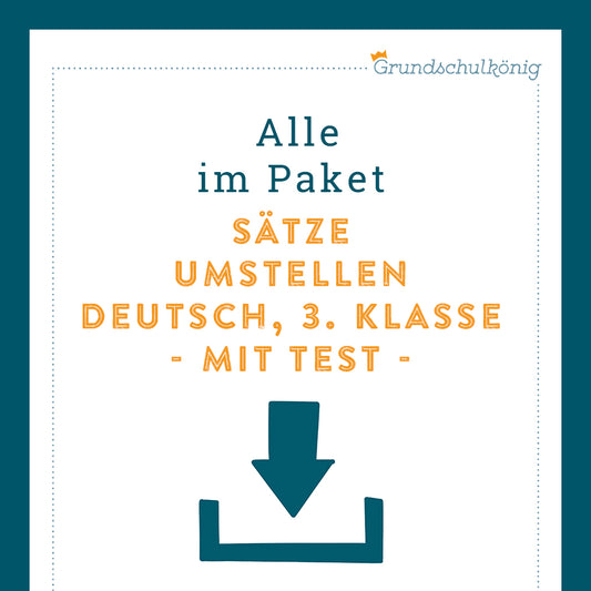 Königspaket: Satzglieder (Sätze umstellen) (Deutsch, 3. Klasse) - inklusive Test!