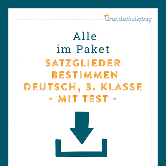 Königspaket: Satzglieder bestimmen (Deutsch, 3. Klasse) - inklusive Test!