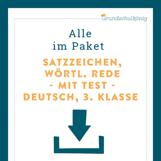 Königspaket: Satzarten, Satzzeichen, wörtl. Rede (Deutsch, 3. Klasse) - inklusive Test!