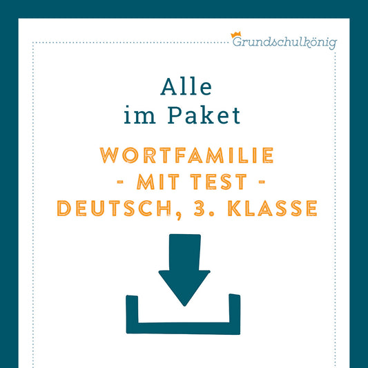 Königspaket: Wortfamilie (Deutsch, 3. Klasse) - inklusive Test!