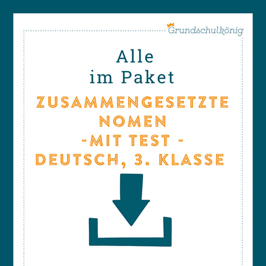 Königspaket: Zusammengesetzte Nomen (Deutsch, 3. Klasse) - inklusive Test!