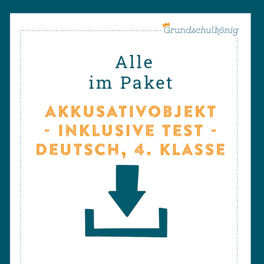 Königspaket: Akkusativobjekt (Deutsch, 4. Klasse) - inklusive Test!