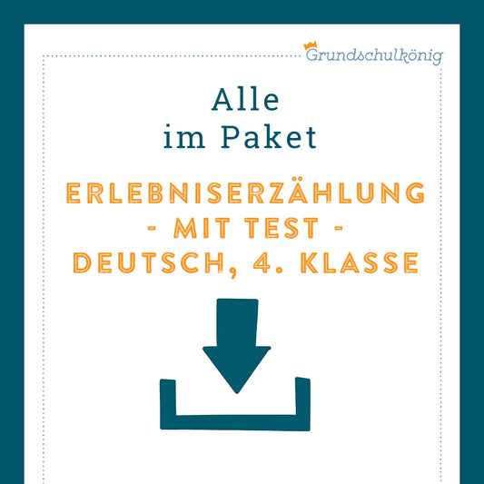 Königspaket: Erlebniserzählung (Deutsch, 4. Klasse) - inklusive Test und Checkliste!