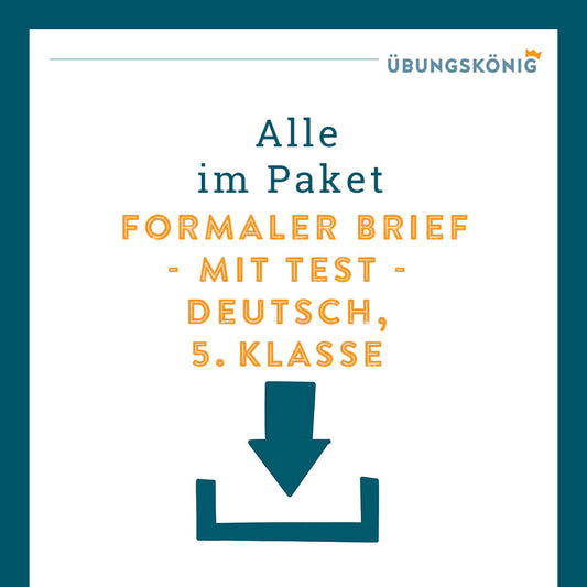 Königspaket: Briefe schreiben - Formaler Brief (Deutsch, 5. Klasse) - inklusive Test!