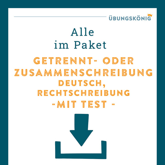 Königspaket: Zusammen- und Getrenntschreibung (Deutsch, Rechtschreibung) - mit Test