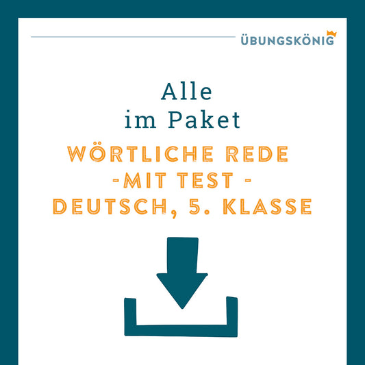 Königspaket: Wörtliche Rede (Deutsch, 5. Klasse) - inklusive Test!