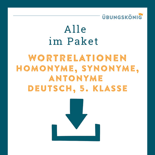 Königspaket: Wortrelationen (Antonyme, Synoyme, Homonyme) - inklusive Test