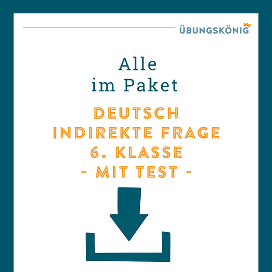 Königspaket: Indirekte Fragesätze (Deutsch, 6. Klasse) - inklusive Test!