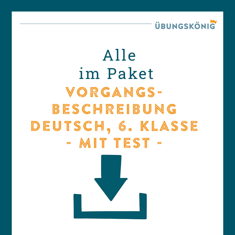 Königspaket: Vorgangsbeschreibung (Deutsch, 6. Klasse) - inklusive Test!