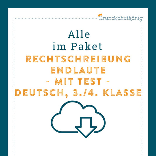 Königspaket: Rechtschreibung - Endlaute (Deutsch, 3. & 4. Klasse) - inklusive Test