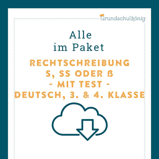 Königspaket: Rechtschreibung - s, ss oder ß? (Deutsch, 3. & 4. Klasse) - inklusive Test