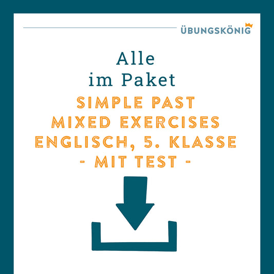 Königspaket: Simple Past - Mixed Exercises (Englisch, 5. Klasse) - mit Test