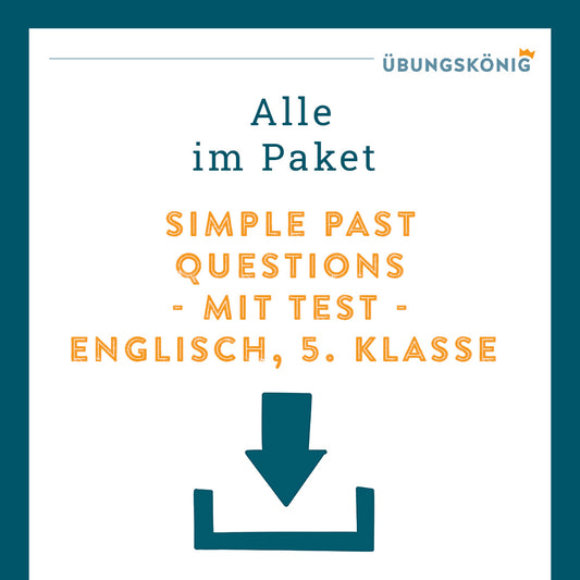 Königspaket: Fragen im Simple Past (Englisch, 5. Klasse) - mit Test