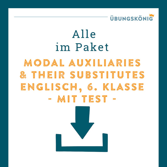 Königspaket: Modal Auxiliaries & their Substitutes (Englisch, 6. Klasse) - inklusive Test!