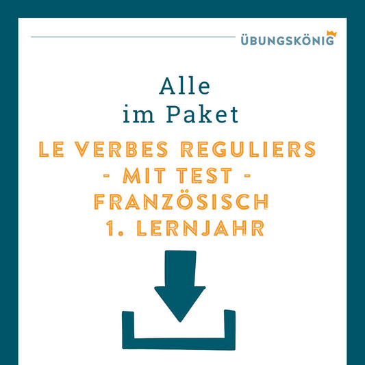 Königspaket: Regelmäßige Verben - le verbes reguliers (Französisch, 1. Lernjahr) - inklusive Test!