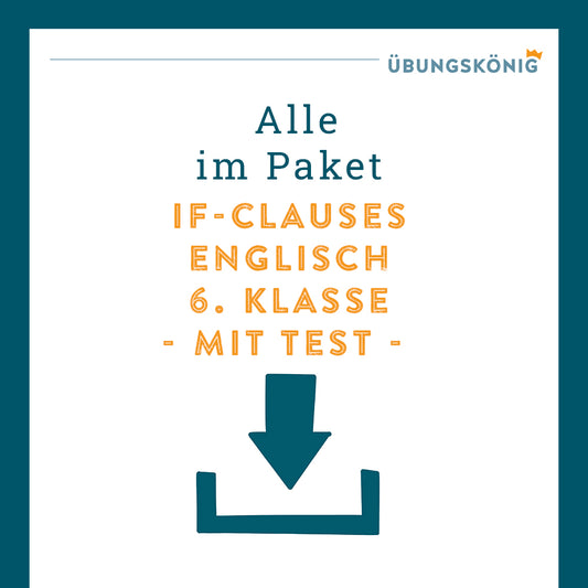 Königspaket: if-clauses, type I - Bedingungssätze (Englisch, 6. Klasse) - inklusive Test!