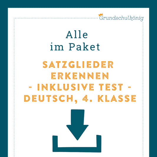 Königspaket: Satzglieder erkennen (Deutsch, 4. Klasse) - inklusive Test!