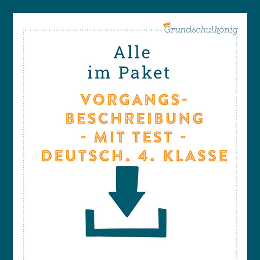 Königspaket: Vorgangsbeschreibung (Deutsch, 4. Klasse) - inklusive Test!