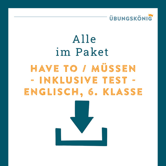 Königspaket: Have to / müssen  (Englisch, 6. Klasse) - inklusive Test!