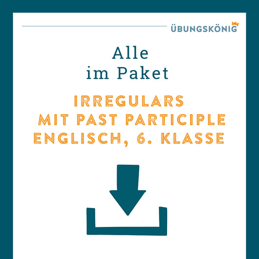 Königspaket: Irregular Verbs mit Past Participle (Englisch, 6. Klasse)