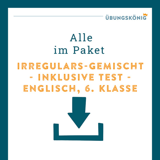 Königspaket: Irregular Verbs / gemischte Übungen (Englisch, 6. Klasse) - inklusive Test!