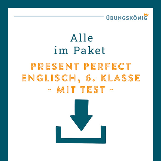 Königspaket: Present Perfect (Englisch, 6. Klasse) - inklusive Test!