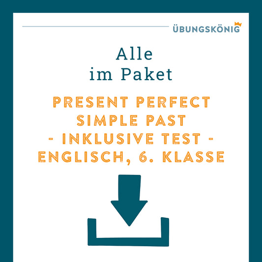 Königspaket: Simple Past or Present Perfect (Englisch, 6. Klasse) - inklusive Test!