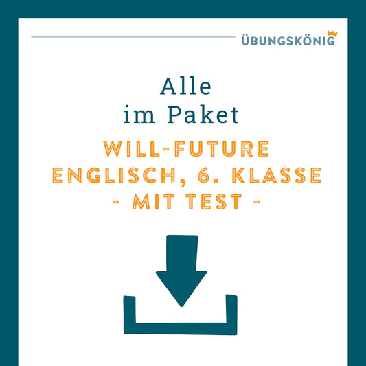 Königspaket: will-future (Englisch, 6. Klasse) - inklusive Test!