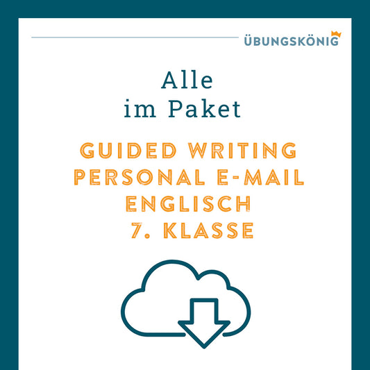 Königspaket: Guided Writing - Personal E-Mail (Englisch, 7. Klasse)