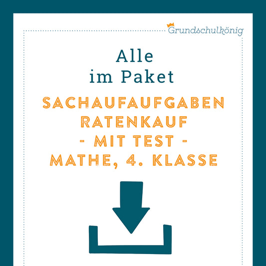 Königspaket: Sachaufgaben - Ratenkauf (Mathe, 4. Klasse) - inklusive Test