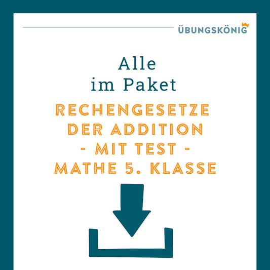 Königspaket: Rechengesetze der Addition (Mathe, 5. Klasse) - inklusive Test!