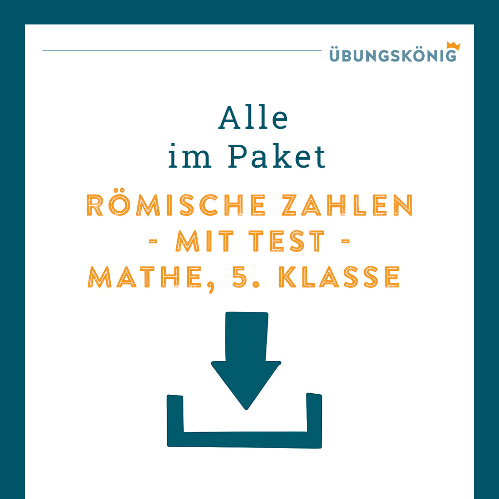 Königspaket: Römische Zahlen (Mathe, 5. Klasse) - inklusive Test!