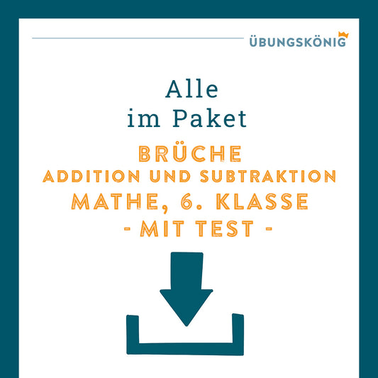 Königspaket: Brüche - Addieren und Subtrahieren (Mathe, 6. Klasse)