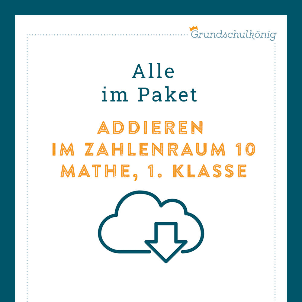 Königspaket: Addition im Zahlenraum 10 (Mathe, 1. Klasse) - inklusive Test