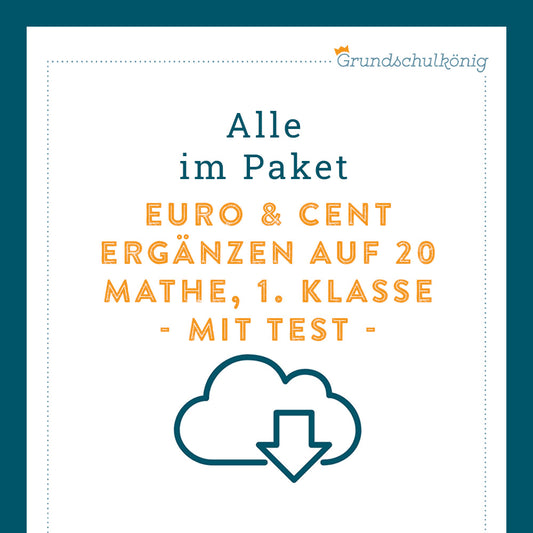 Königspaket: Euro & Cent - Ergänzen auf 20 Euro (Mathe, 1. Klasse) - inklusive Test