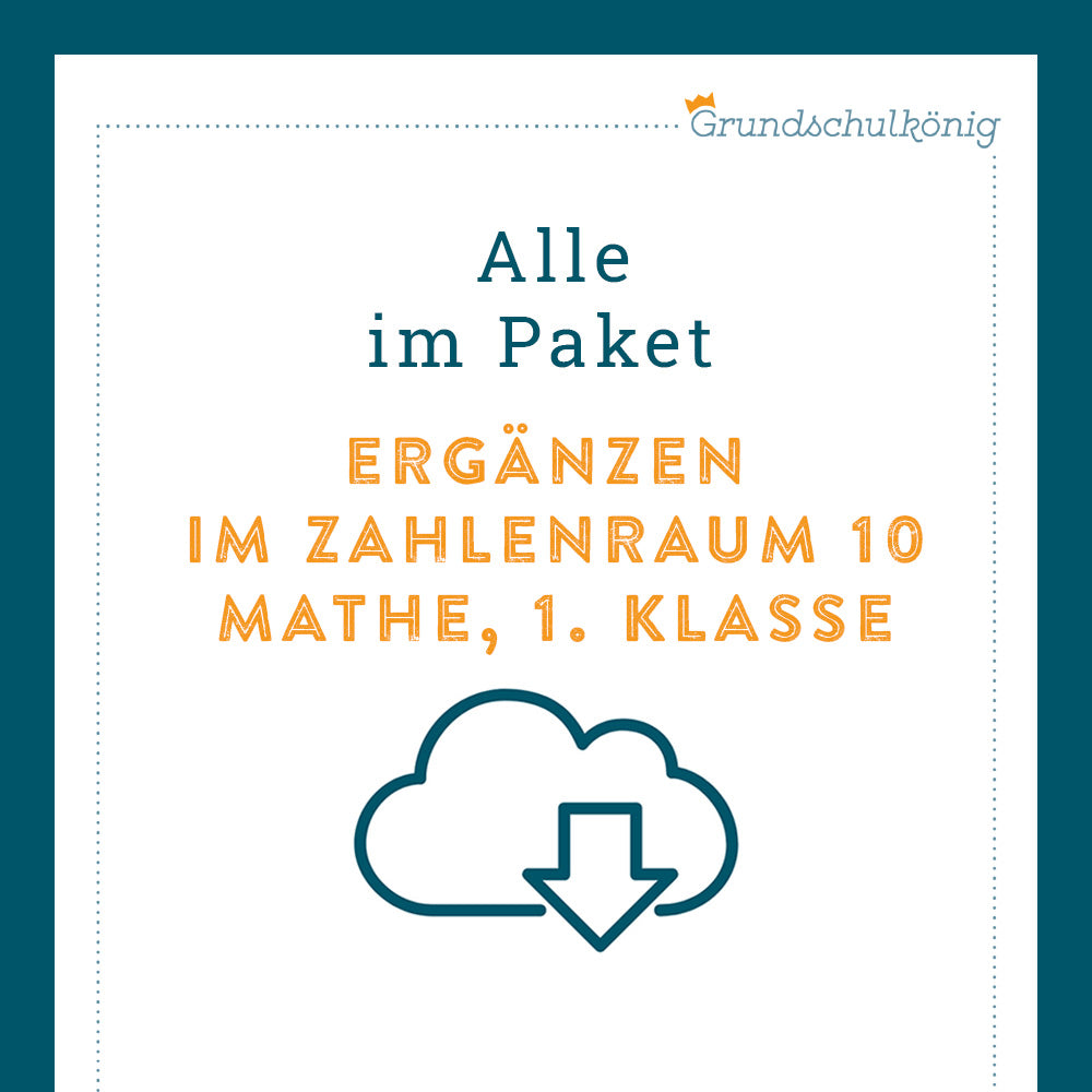 Königspaket: Ergänzen im Zahlenraum 10 (Mathe, 1. Klasse) - inklusive Test