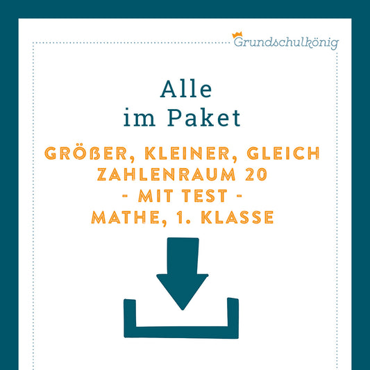 Königspaket: Größer, kleiner oder gleich? im Zahlenraum 20 (Mathe, 1. Klasse) - inklusive Test