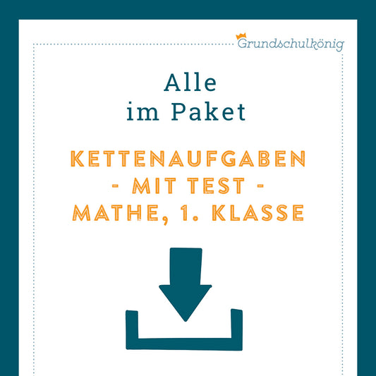 Königspaket: Kettenaufgaben (Mathe, 1. Klasse) - inklusive Test!