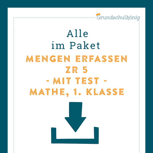 Königspaket: Mengen erfassen im Zahlenraum 5 (Mathe, 1. Klasse) - inklusive Test