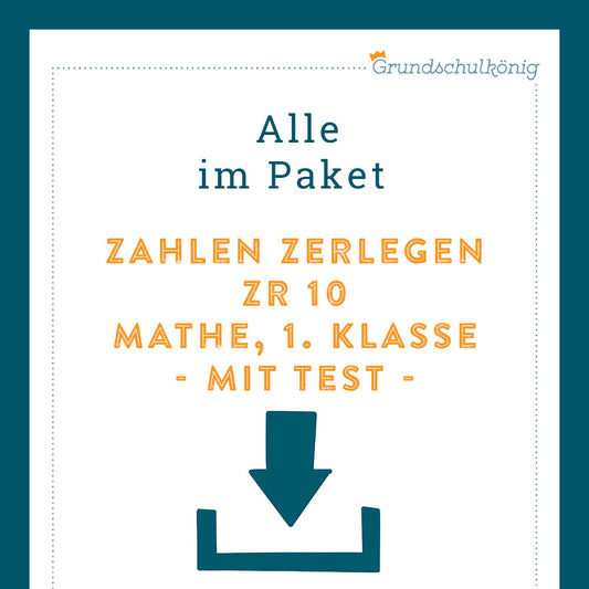 Königspaket: Zerlegen im Zahlenraum 10 (Mathe, 1. Klasse) - inklusive Test